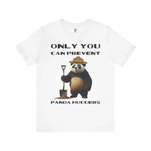 Only You Can Prevent Panda Huggers T-Shirt