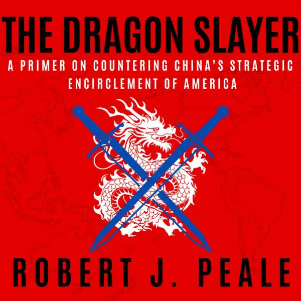 The Dragon Slayer: A Primer on Countering China's Strategic Encirclement of America - Paperback Book