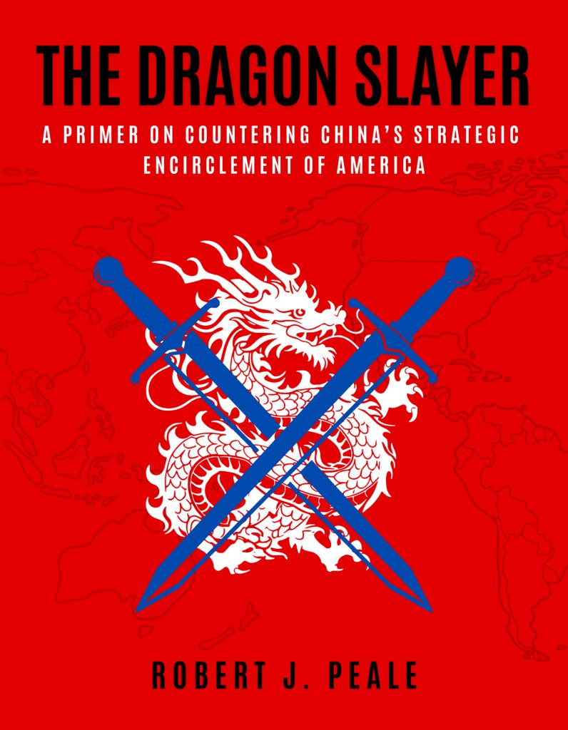 Book Cover of The Dragon Slayer: A Primer on Countering China's Strategic Encirclement of America by Robert J. Peale